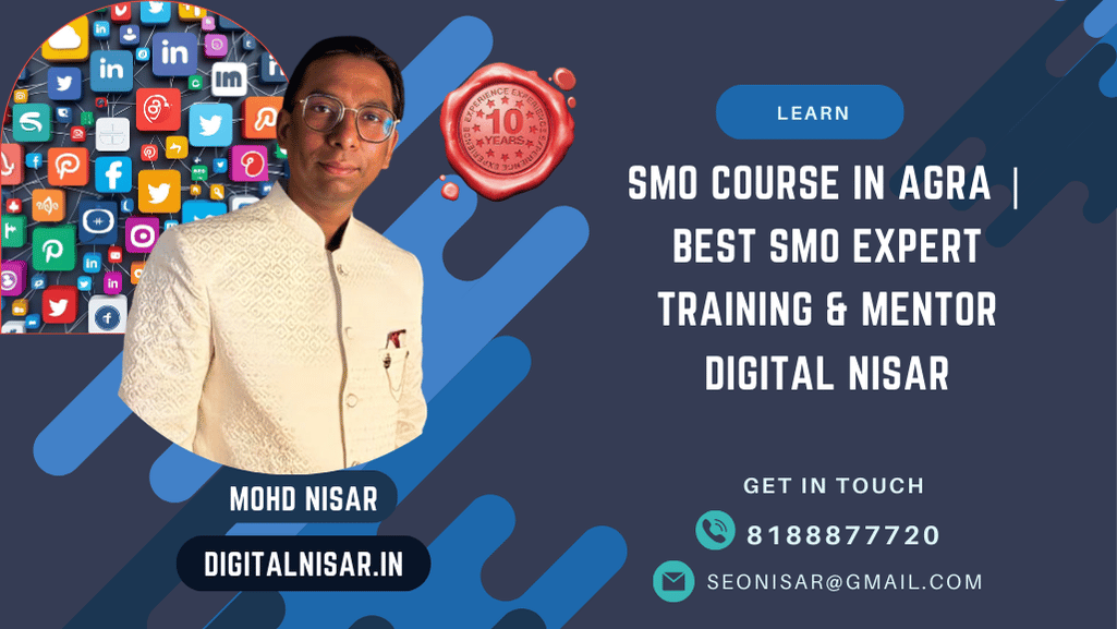 SMO Course in Agra | Best SMO Expert Training & Mentor Digital Nisar