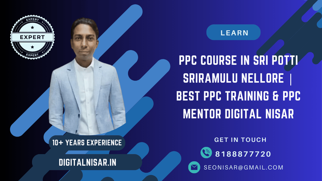 PPC Course in Sri Potti Sriramulu Nellore | Best PPC Training & PPC Mentor Digital Nisar