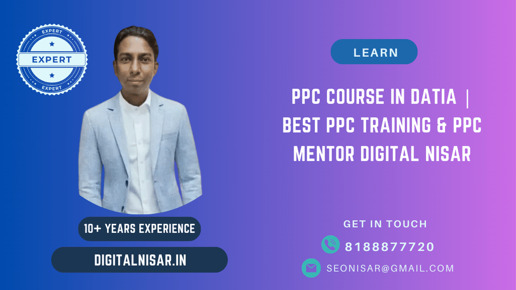 PPC Course in Datia | Best PPC Training & PPC Mentor Digital Nisar