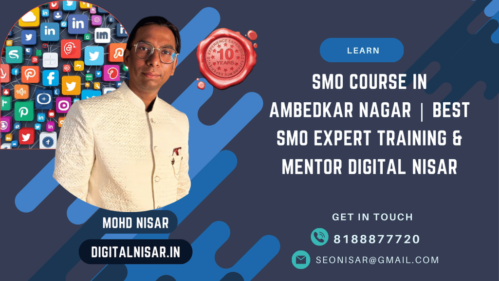 SMO Course in Ambedkar Nagar | Best SMO Expert Training & Mentor Digital Nisar