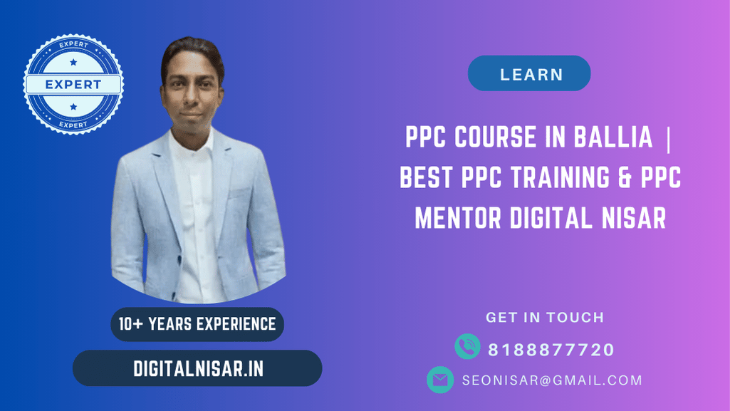 PPC Course in Ballia | Best PPC Training & PPC Mentor Digital Nisar