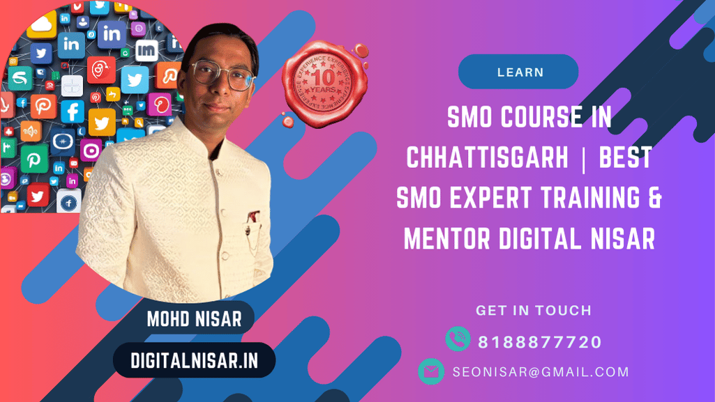 SMO Course in Chhattisgarh | Best SMO Expert Training & Mentor Digital Nisar