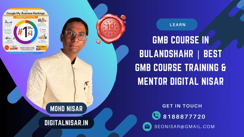 GMB Course in Bulandshahr | Best GMB Expert Training & Mentor Digital Nisar