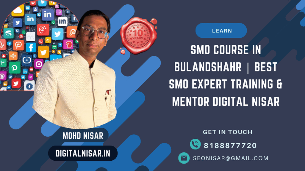 SMO Course in Bulandshahr | Best SMO Expert Training & Mentor Digital Nisar