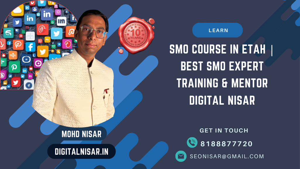 SMO Course in Etah | Best SMO Expert Training & Mentor Digital Nisar