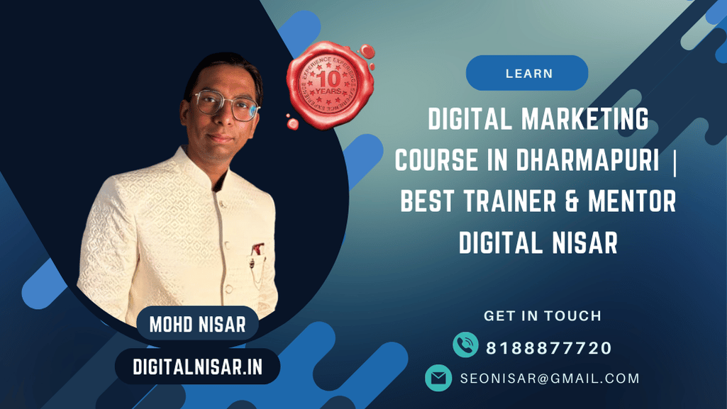Digital Marketing Course in Dharmapuri | Best Trainer & Mentor Digital Nisar