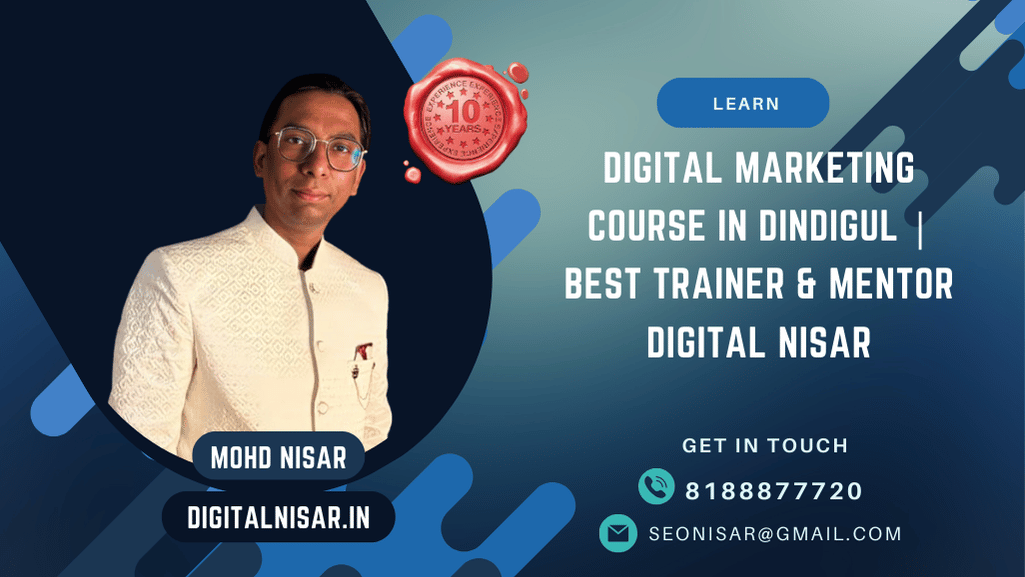 Digital Marketing Course in Dindigul | Best Trainer & Mentor Digital Nisar