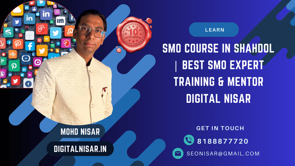 SMO Course in Shahdol | Best SMO Expert Training & Mentor Digital Nisar