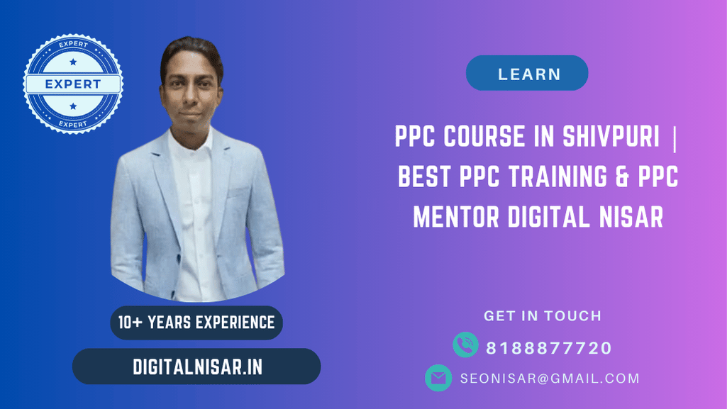 PPC Course in Shivpuri | Best PPC Training & PPC Mentor Digital Nisar