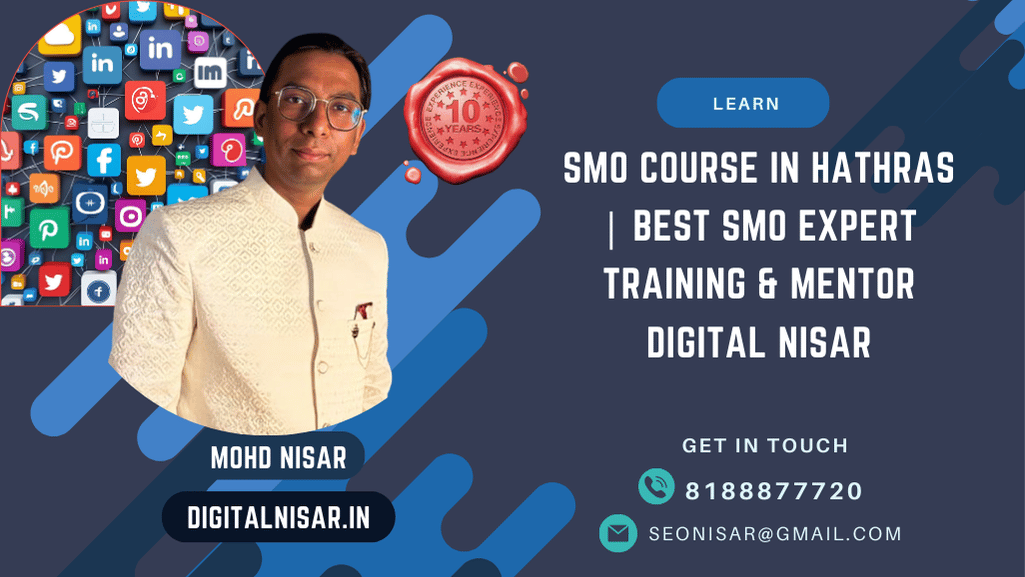 SMO Course in Hathras | Best SMO Expert Training & Mentor Digital Nisar