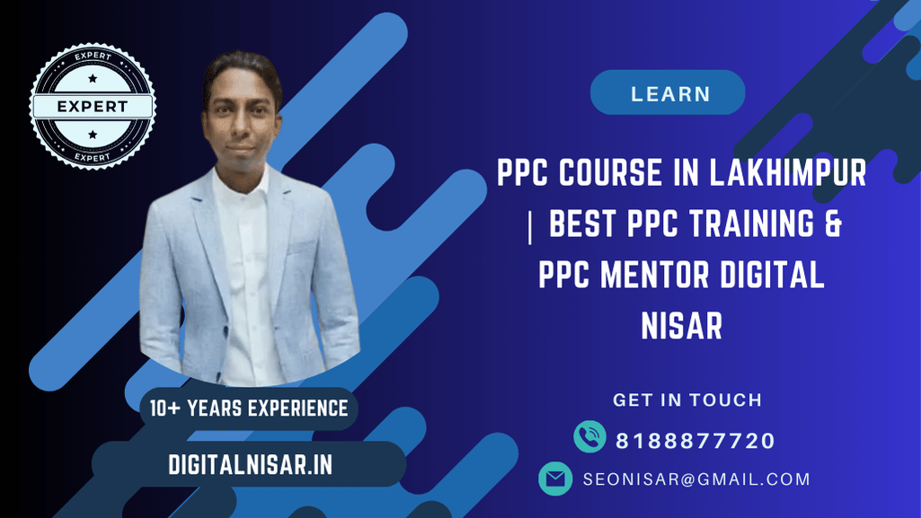 PPC Course in Lakhimpur | Best PPC Training & PPC Mentor Digital Nisar