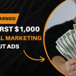 How I Earned My First $1,000 From Digital Marketing Without Ads